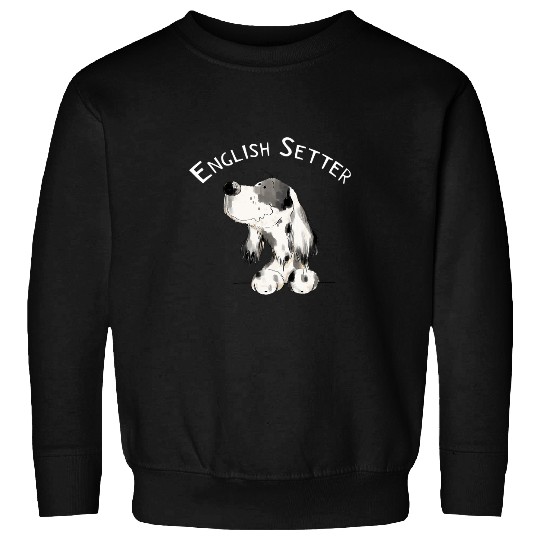 English Setter Pet Funny English Setter Dog I Gifts For Dog Lover Dog Art Gift 1 Sweatshirts