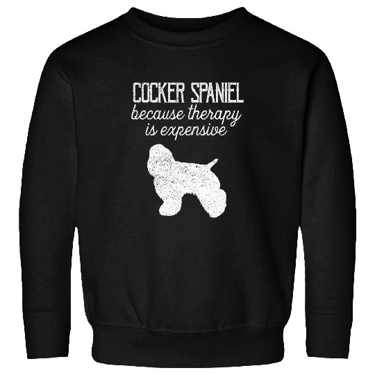 Cocker Spaniel Pet Because Therapy Is Expensive Adopt Dont Shop Sweatshirts