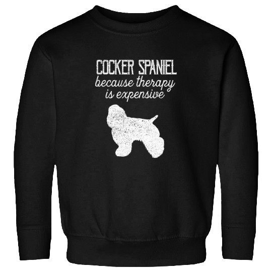 Cocker Spaniel Pet Because Therapy Is Expensive Adopt Dont Shop Sweatshirts