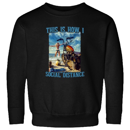 This Is How I Social Distance Funny Motorcycle Biker Sweatshirts