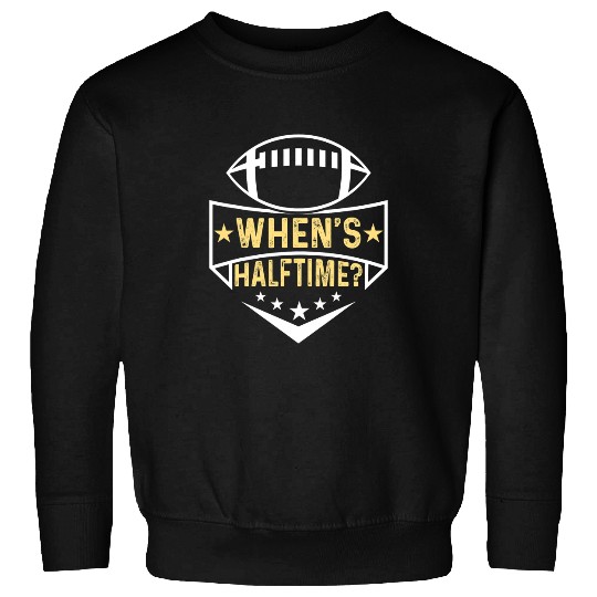Sport American Football Whens Halftime Funny Halftime Show football Sweatshirts
