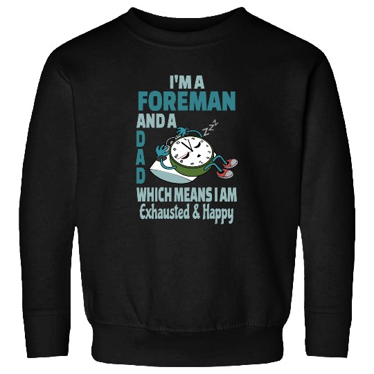Discover Dad Foreman Tired Busy Exhausted Saying Sweatshirts