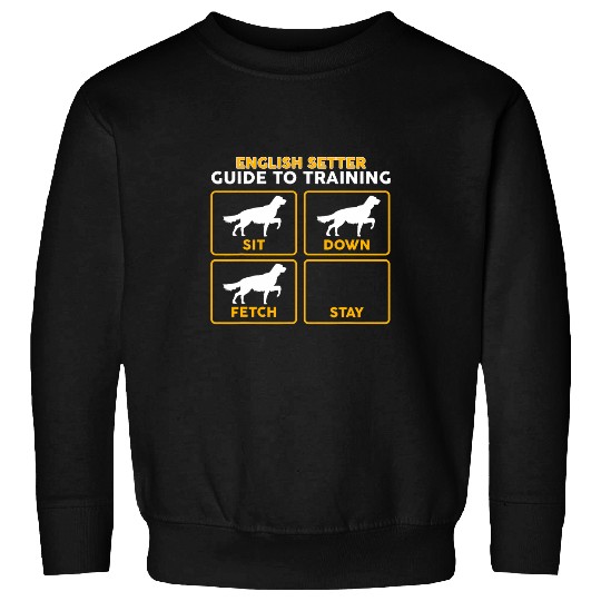 English Setter Pet English Setter Funny Guide To Training Sweatshirts