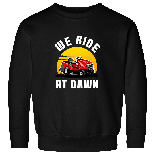 We Ride At Dawn Lawnmower Farmer Dad Yard Work Tractor Tee 22 Sweatshirts