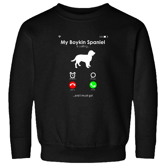 Boykin Spaniel Pet My Boykin Spaniel is Calling and I Must Go Sweatshirts