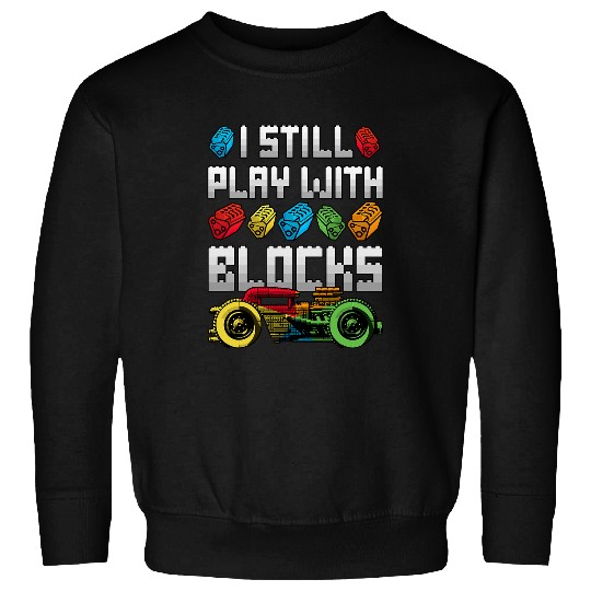 Discover Cool Car Guy Mechanic Dad Gearhead I Still Play With Blocks Sweatshirts