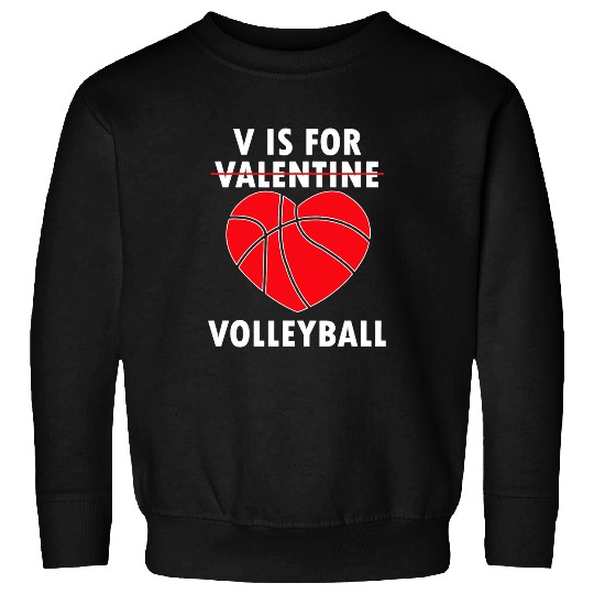 Sport Volleyball V Is For Volleyball Valentines Day Volleyball Women Men Girl Sweatshirts