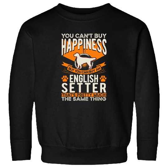 English Setter Pet English Setter Happiness Sweatshirts