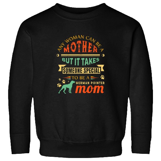 German Shorthaired Pet Cute German Shorthair Pointer Mom GSP Mother Pet Owner Quote Sweatshirts