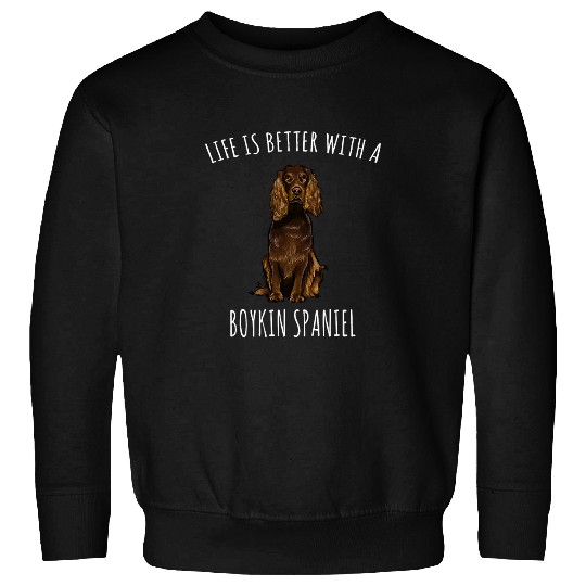 Boykin Spaniel Pet Life Is Better With A Boykin Spaniel Sweatshirts