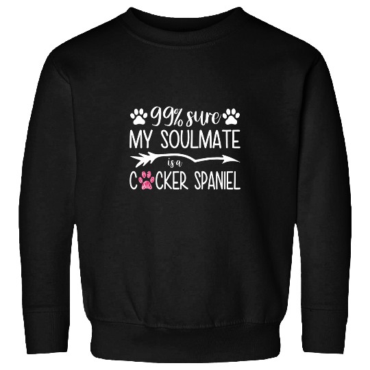 Cocker Spaniel Pet My Soulmate Is A Cocker Spaniel Sweatshirts