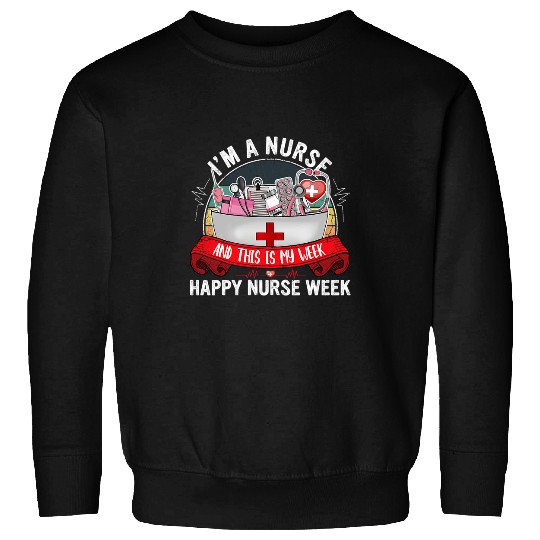 vintages Im A nurses And This Is My Week Happy nurses Week Sweatshirts