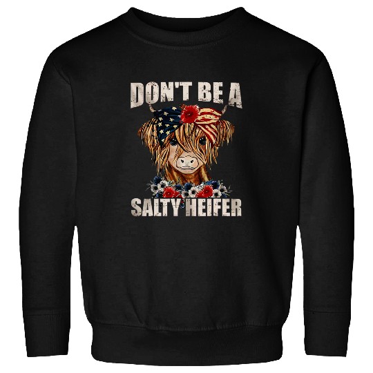 Dont Be A Salty Heifer 2cows lover vintages farm Sweatshirts