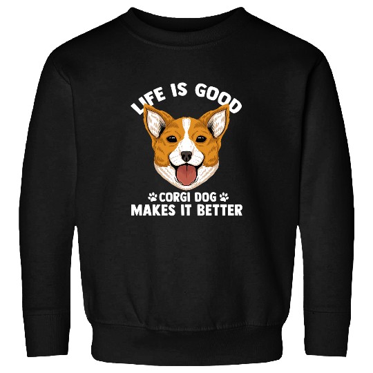 Corgi Pet Life is Good A Corgi Makes It Better 46 Sweatshirts