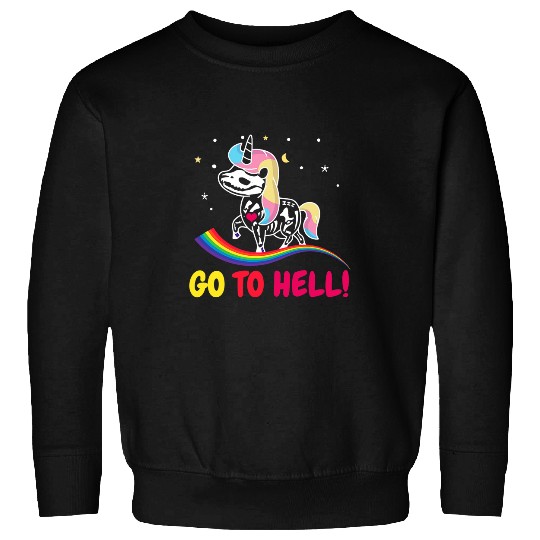 Unicorn Pet Go to hell go into the hell unicorn and rainbow Sweatshirts