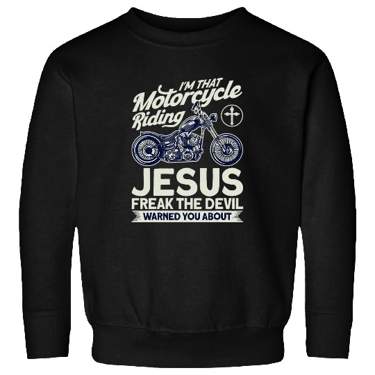 Christian Motorcycle Biker Motorcycle Riding Jesus Freak Sweatshirts