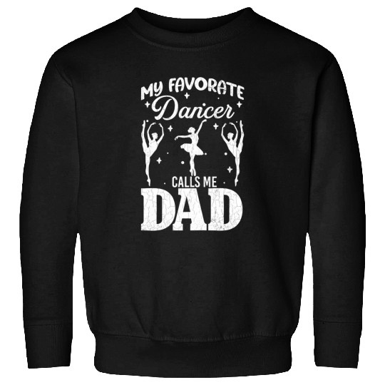 Dancer Calls Me Dad Ballet Ballerina Dance Lover Graphic Sweatshirts