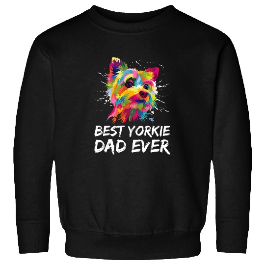 bests Yorkie Dad Ever Funny Dog Dad Humor Fur Dad Sweatshirts