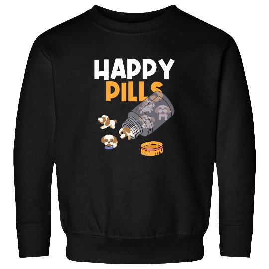 Happy Pills Shih Tzu Owner Dog Lover Animal Breeder Sweatshirts