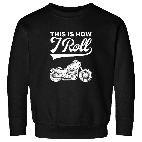 This Is How I Roll Motorcycle Chopper Bike Cruising Street Sweatshirts