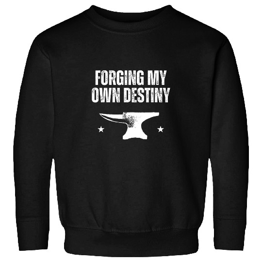 Forging My Own Destiny Blacksmith Anvil Funny Sweatshirts