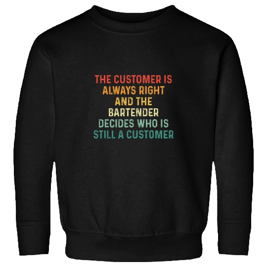 Funny Customer Pub Bartender Waiter Sweatshirts