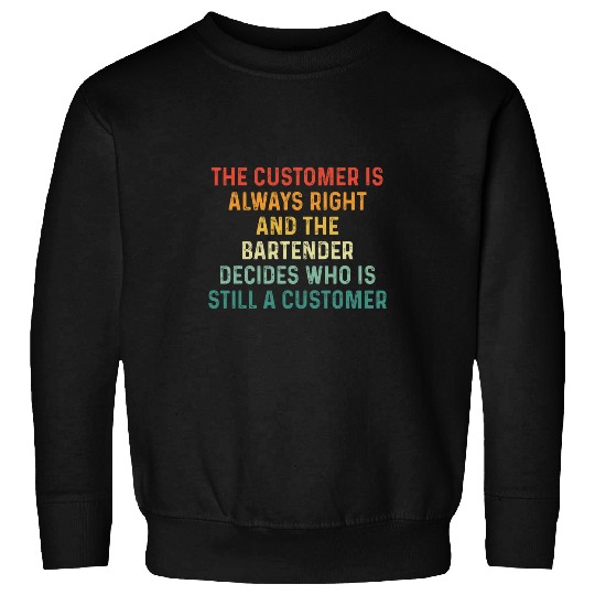 Funny Customer Pub Bartender Waiter Sweatshirts