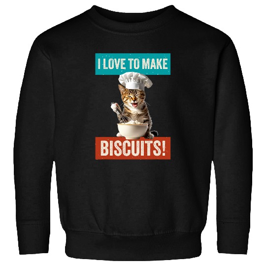 Funny Cat Love to Make Biscuits Cute Cook Baker or Cat Owner Sweatshirts