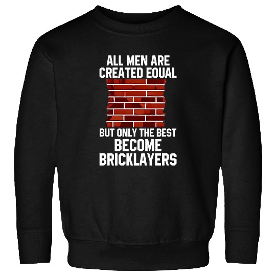 Bricklayer Brick Mason Masons Masonry Funny Bricklayer 3 Sweatshirts