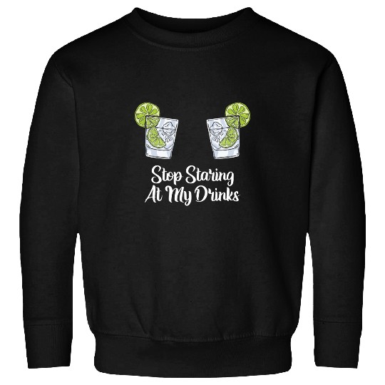 Stop Staring At My Drinks Funny Bartender Cocktail Lover Sweatshirts