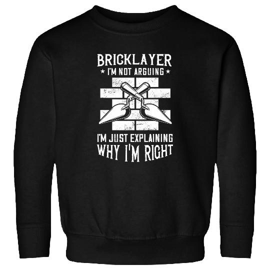 Brick Mason Masonry Construction Im Not Arguing Bricklayer Sweatshirts
