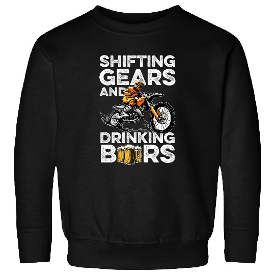 Shifting Gears And Drinking Beers Motocross Dirt Bike Biker Sweatshirts