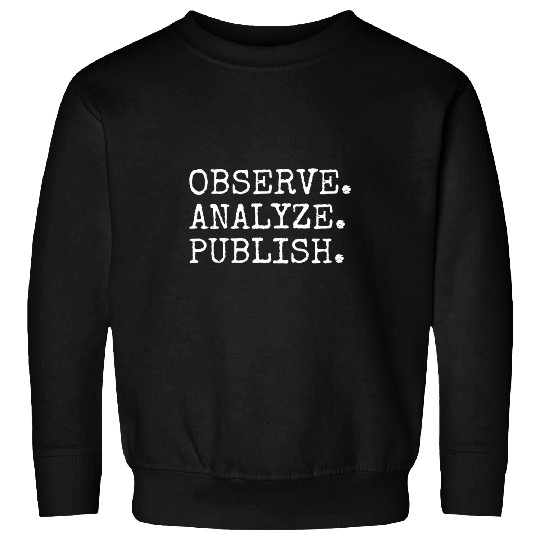 Astronomer Observe Analyze Publish Astronomy Sweatshirts