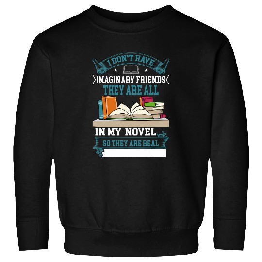 I Dont Have Imaginary Friends They Are All In My Novel 2 Sweatshirts