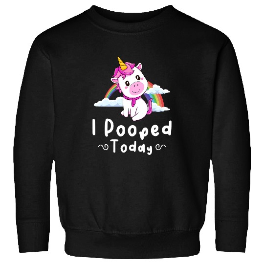 Unicorn Pet I Pooped Today Funny Cute Sweatshirts