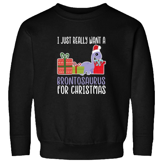 Dinosaur Pet Cute Christmas Brontosaurus I Want a Brontosaurus Sweatshirts