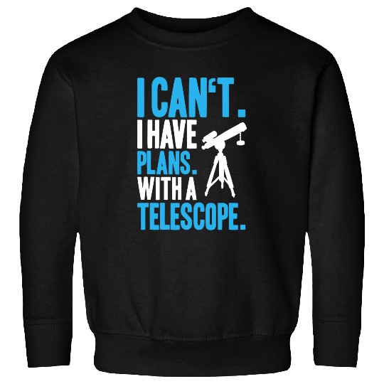 Discover Astronomer I Have Plans Astronomy Sweatshirts