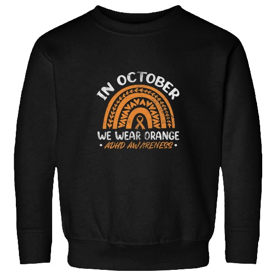 ADHD Ribbon In October We Wear Orange ADHD Awareness Rainbow Distressed Sweatshirts