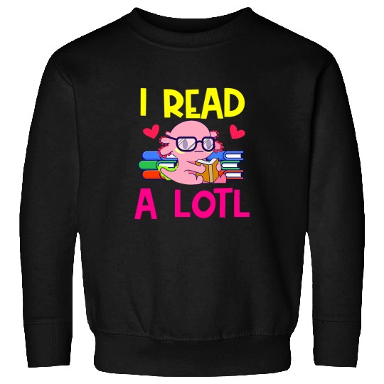 Axolotls Pet Book Reader Nerd Axolotls Funny Librarian Literature Major 21 Sweatshirts