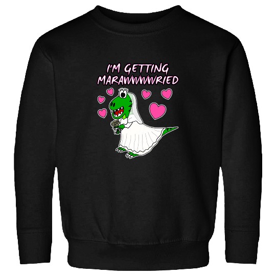 Dinosaur Pet Im Getting Marawwwwried Bride Dinosaur Engagement Wedding Sweatshirts