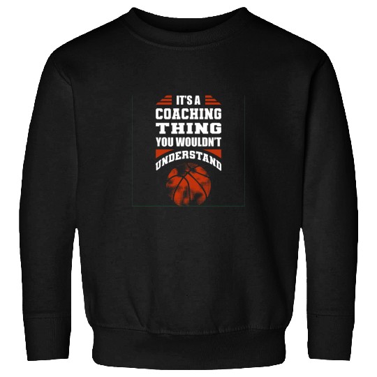 A Coaching Thing You Wouldnt Understand Basketball Coach Sweatshirts