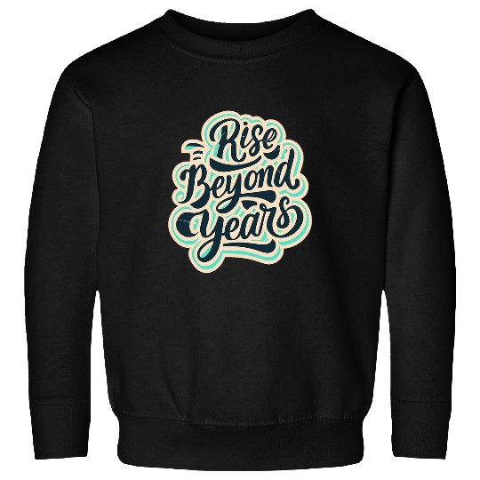 Rise Beyond Years Funny Baking Bread Making Pastry Baker Sweatshirts