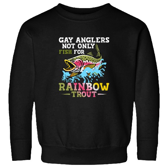Fishing Fun Gay Anglers Not Only Fish For Rainbow Trout Rod Fishing Sweatshirts