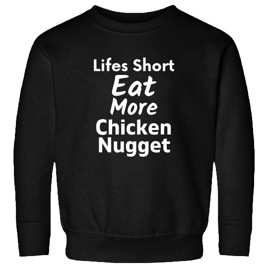 Chicken Pet Lifes Short Eat More Chicken Nuggets Chicken Nugget Facts Sweatshirts