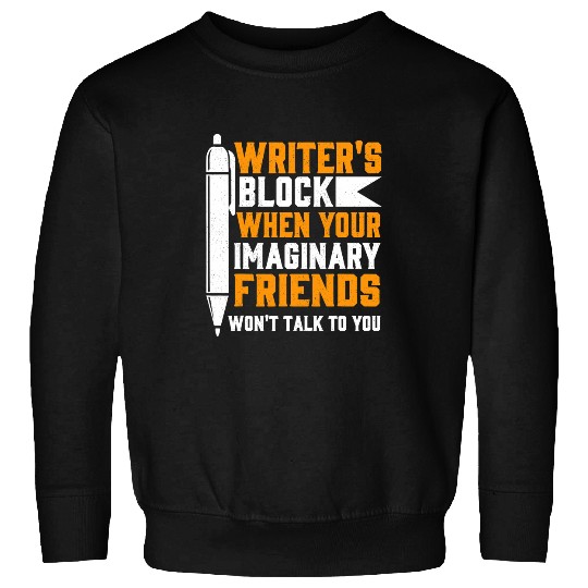 Writers Block When Your Imaginary Friends Wont Talk To You 2 Sweatshirts