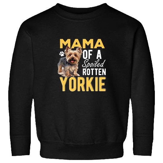 Yorkshire Terrier Dog Yorkie Mama of a Spoiled Rotten Yorkie 2 Sweatshirts