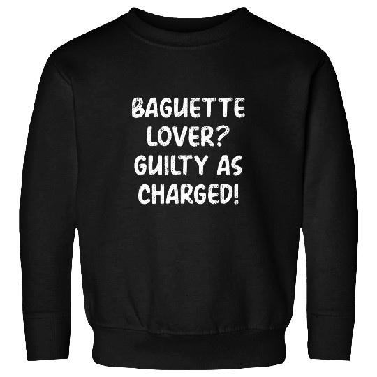 Baguette French Bread Baking Baker Bakery Funny Baguette Sweatshirts