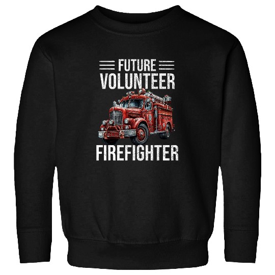Future Volunteer Firefighter Nonprofit Work Fireman Sweatshirts