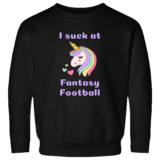 Unicorn Pet I Suck at Fantasy Football Unicorn Loser Sweatshirts