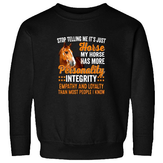 Horse Pet My Horse Has More Personality Integrity Empathy Loyalty Sweatshirts